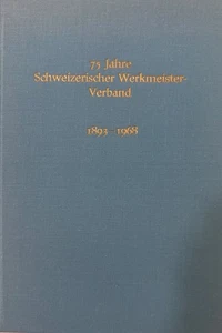 75 Jahre Schweizerischer Werkmeister-Verband 1893-1968. Rohrer, Fritz und Hans E - Picture 1 of 1