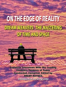 On the Edge of Reality Dreamweavers : Mastering of Time/Space by Brent Raynes - Picture 1 of 3