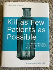 Kill As Few Patients As Possible & Other Essays by Oscar London, MD (2008, HCDJ) - Picture 1 of 9