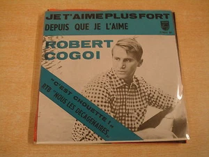 45T SINGLE / ROBERT COGOI - JE T'AIME PLUS FORT - Imagen 1 de 1
