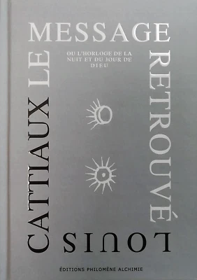 Le Message Retrouvé de Louis Cattiaux - Edition Originale 2025 - Immagine 1 di 4