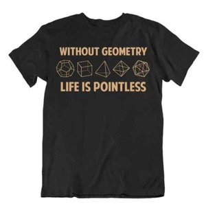 Sans La Géométrie La Vie Est Inutile Tshirt Science Fiction Humour Tee Pun Shirt - Imagen 1 de 8