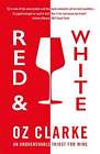 Red & White: An unquenchable thirst f... By Oz Clarke, hardcover,Very Good