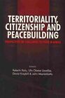 Territoriality, Citizenship And Peacebuilding : Perspectives On Challenges To...