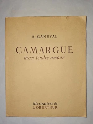 Camargue mon tendre amour, A. Ganeval, 70 ill. de J. Oberthur, 1 carte H.T  1947 - Photo 1/4