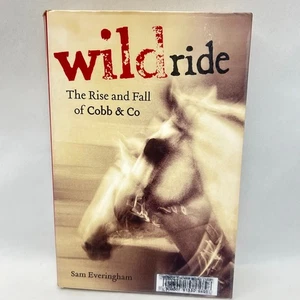 Wild Ride The Rise and Fall of Cobb and Co by Sam Everingham History Transport - Picture 1 of 19