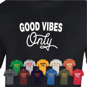 Good Vibes Only Men Ladies T Shirt Funny Slogan Cool Casual Top Wear Present