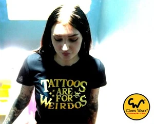 Ladies TATTOOS ARE FOR WEIRDOS T shirt tee t-shirt stupid funny silly PUNK - Picture 1 of 10