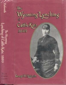 George W Huffsmith / The Wyoming Lynching of Cattle Kate 1889 1993 - Imagen 1 de 1
