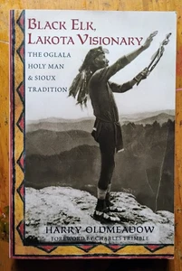 Black Elk, Lakota Visionary Oglala Holy Man & Sioux Tradition Harry Oldmeadow PB - Imagen 1 de 5