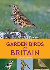 A Naturalist's Guide to the Garden Birds of Britain (2nd edition) by Peter Goodf