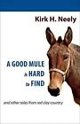 A Good Mule is Hard to Find by Kirk Neely (English) Paperback Book