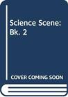 Science Scene Book 2: Bk. 2-Graham Hill