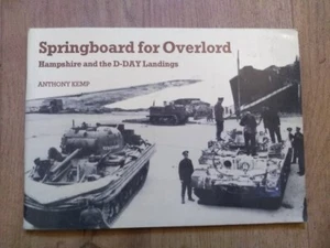 Springboard for Overlord by Anthony Kemp - Hampshire & The D-Day Landings. - Picture 1 of 3