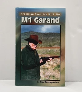 Precision Shooting with the M1 Garand By Roy Baumgardner 2003 3rd Edition - Imagen 1 de 7