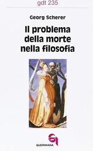 IL PROBLEMA DELLA MORTE NELLA FILOSOFIA Georg Scherer QUERINIANA - Foto 1 di 1