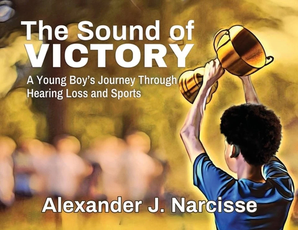The Sound of Victory: A Young Boy's Journey Through Hearing Loss and Sports by A - Image 1 of 1