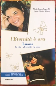 L'eternità è ora. Luana, la vita, gli scritti, la voce - Maria Lu - Foto 1 di 1
