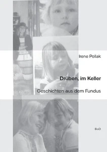 Drben, im Keller: Geschichten aus dem Fundus by Irene Pollak (German) Paperback  - Picture 1 of 1