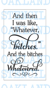 Whatever Bitches STENCIL For Painting Signs Funny Swear Words Canvas Fabric Wall - Picture 1 of 1