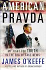 American Pravda: My Fight For Truth ..., O'keefe, James