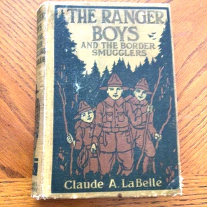 "THE RANGER BOYS & THE BORDER SMUGGLERS" - CLAUDE A. LABELLE - HARDCOVER - 1922 - Picture 1 of 4
