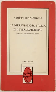 LA MERAVIGLIOSA STORIA DI PETER SCHLEMIHL, A. von Chamisso. L'Argonauta, 1983. - Foto 1 di 4