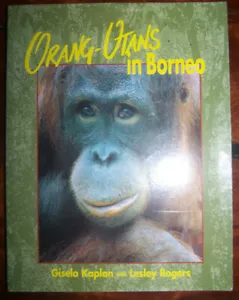 Gisela Kaplan & Lesley Rogers; Orang-Utans in Borneo (As new PB) - Picture 1 of 3