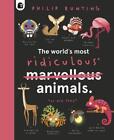 The World's Most Ridiculous Animals by Philip Bunting (English) Hardcover Book