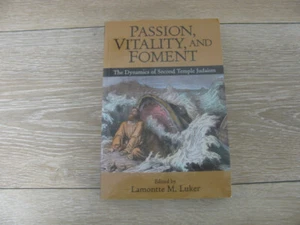 Passion, Vitality, and Foment : The Dynamics of Second Temple Judaism by... - Picture 1 of 2