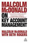 Malcolm McDonald on Key Account Management. McDonald, Rogers 9780749480776**
