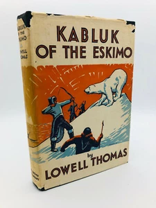 Kabluk of the Eskimo - Lowell Thomas SIGNED 1932 "Boy's Edition" 1st Thus HC DJ - Picture 1 of 12