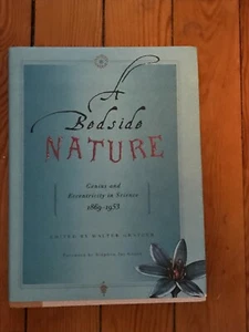 A BEDSIDE NATURE Genius and Eccentricity in Science 1869-1953 edited by Walter - Foto 1 di 6