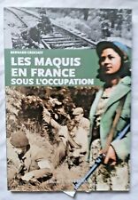 Les Maquis en France sous l' Occupation par Crochet Guerre WW2 Résistance