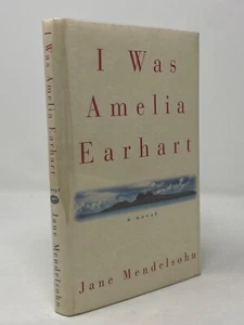 Jane Mendelsohn ~ I Was Amelia Earhart ~ 1st 1st ~ Author's First Novel - Picture 1 of 4