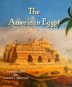 American Egypt A Record of Travel in Yucatan by C Arnold and F. J. Tabor Frost - Imagen 1 de 3