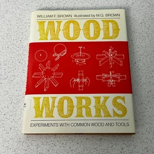 Wood Works Experiments With Common Wood And Tools By William F. Brown Book - Picture 1 of 9