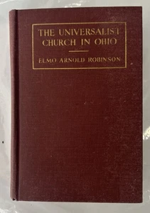 1923 The Universalist Church in Ohio by Elmo Arnold Robinson - 1st ed - Rare - Picture 1 of 4