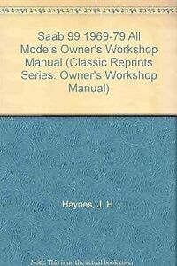 Saab 99 1969-79 All Models Owners Workshop Manual (Classic Reprints Series: Owne