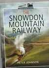 Pen & Sword The Snowdon Mountain Railway By Peter Johnson @ £15 Inc Post Uk