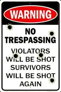 WARNING NO TRESPASSING VIOLATORS WILL BE SHOT SURVIVORS WILL BE SHOT AGAIN SIGN - Picture 1 of 5