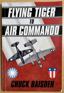 SIGNED Flying Tiger to Air Commando by Chuck Baisden FIRST PRINTING Sept 1994 - Imagen 1 de 8