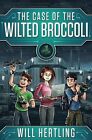 The Case Of The Wilted Broccoli By Hertling, Will -Paperback