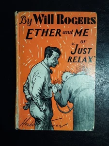 ETHER AND ME, or "Just Relax," by Will Rogers / Vintage book - Imagen 1 de 16