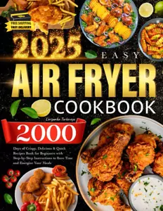 2025 Easy Air Fryer Cookbook: 2000 Days of Crispy, Delicious & Quick Recipes Boo - Picture 1 of 2