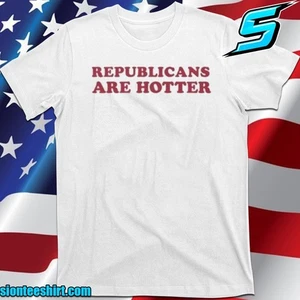 Republicans Are Hotter T-Shirt, Shirt 2025 Size S-5XL - Picture 1 of 3