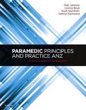 Paramedic Principles and Practice ANZ	: A Clinical Reasoning Approach
