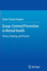 Group-Centered Prevention in Mental Health: Theory, Training, and Practice