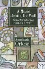 Music Behind the Wall : Selected Stories, Hardcover by Ortese, Anna Maria; Ma...