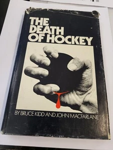 The death of hockey by Bruce Kidd HC W/DJ GUC SEE PICTURES - Picture 1 of 8